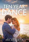Ten Year Dance by Ara Grigorian