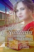 Amanda (Rescue Me - Mail-Order Brides #9) by Marianne Spitzer