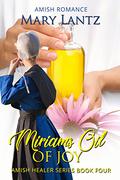 Miriam's Oil of Joy: Amish Healer Series Book Four by Mary Lantz