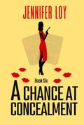 A Chance At Concealment: Book Six by Jennifer Loy