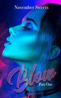 Blow: Part One (Blow Duet #1) by November Sweets