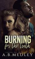 Burning for the Truth (Finding the Truth #3) by A.B. Medley