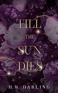 Till the Sun Dies (Midnight #1) by H.M. Darling