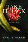 Take It Back Then: Then & Now Duet Book 1 by Lynzie Allen