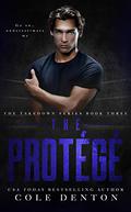The Protege (The Takedown #3) by Cole Denton