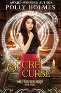 The Secret Curse (The Well Watchers #3) by Polly Holmes