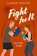 Fight For It (Palm Cove #1) by Lauren Greene