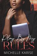 Play By My Rules by Michelle Karise