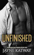 Unfinished (Unrelenting #1) by Jayne Katway