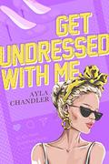 Get Undressed With Me (Kickoff #2) by Ayla Chandler
