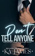 Don't Tell Anyone (Breaking the Rules #1) by K.A. James