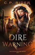 Dire Warning (The Austin Wolves #2) by C.P. Rider