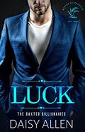 Luck (The Baxter Billionaires #2) by Daisy Allen