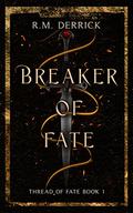 Breaker of Fate: Thread of Fate Series, Book 1 by R.M. Derrick