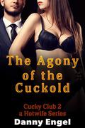 The Agony of the Cuckold (Cucky Club #2) by Danny Engel