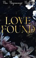 Love Found: New Beginnings Book Two by Allie Noel