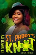 Claimed by St. Paddy's Knot: MFM Sweet & Steamy Omegaverse by Luna Noire