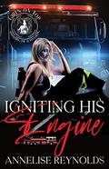 Igniting His Engine : A Sunset Falls Novella by Annelise Reynolds