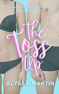 The Toss Up: A College Sports Body Swap Novel by Alyssa Martin