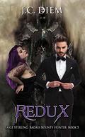 Redux (Saige Sterling: Badass Bounty Hunter #5) by J.C. Diem