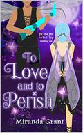 To Love and To Perish (Deathly Beloved #3) by Miranda Grant