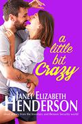 A Little Bit Crazy: Short Stories by Janet Elizabeth Henderson