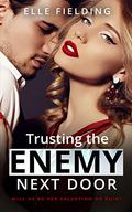 Trusting the Enemy Next Door by Elle Fielding