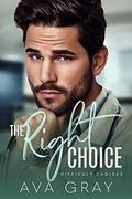 The Right Choice: Difficult Choices 2 by Ava Gray