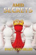 Amid Secrets (Falling Castles #3) by Stacy Lynn Miller