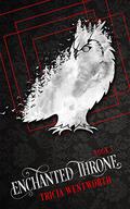 Enchanted Throne (The Enchanted Kingdom #3) by Tricia Wentworth