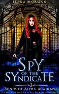 Spy of the Syndicate (Bonds of Alpha Academy #3) by Elena Morgan
