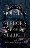 Mountain of Mirrors and Starlight by Katherine Macdonald