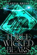 Three Wicked Bears (Fairytales with a Twist #4) by Cassia Briar