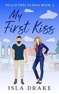 My First Kiss (Peach Tree Flings #2) by Isla Drake