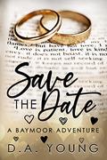 Save The Date: A Baymoor Adventure by D. A. Young