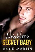 Neighbor's Secret Baby by Anne Martin