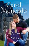 His Runaway Princess (Castles & Courtships #3) by Carol Moncado