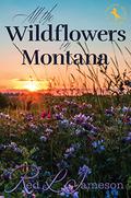 All the Wildflowers in Montana (Mustang Girls Trilogy #1) by Red L. Jameson