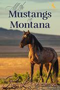 All the Mustangs in Montana (Mustang Girls Trilogy #2) by Red L. Jameson