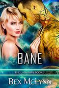 Bane (The Ladyships #2) by Bex McLynn