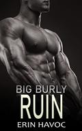 BIG BURLY RUIN by Erin Havoc
