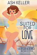 Suited for Love: A Sweet Romantic Comedy (Sticks & Stones Beach Rom Com #1) by Ash Keller