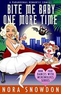 Bite Me Baby (One More Time) (Dances With Werewolves #4) by Nora Snowdon