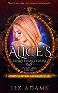 Alice’s Frisky Freaky Friday: Hansel and Gretel: A Body-Swapping Dark Fairytale (Adventures of Alice #3) by Liz Adams