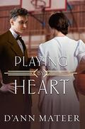 Playing by Heart by D'Ann Mateer