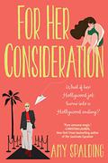 For Her Consideration (Out in Hollywood #1) by Amy Spalding