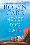 Never Too Late by Robyn Carr