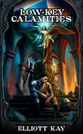 Low-Key Calamities by Elliott Kay