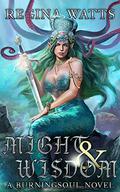 Might & Wisdom (Rorke Burningsoul Saga #3) by Regina Watts