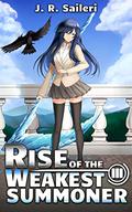Rise of the Weakest Summoner: Volume III (Rise of the Weakest Summoner #3) by J.R. Saileri